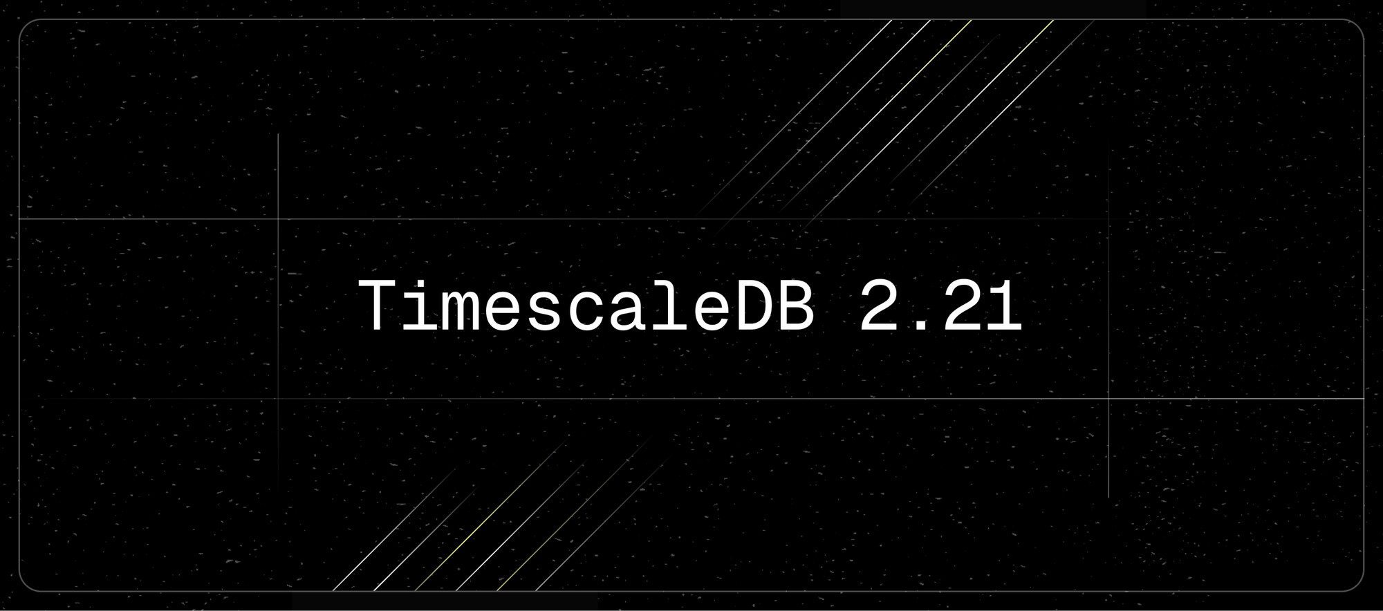 无牺牲的速度：TimescaleDB 2.21 实现 9000 倍更快的高性能数据摄取、42 倍更快的删除、改进的 CAgg 更新等
