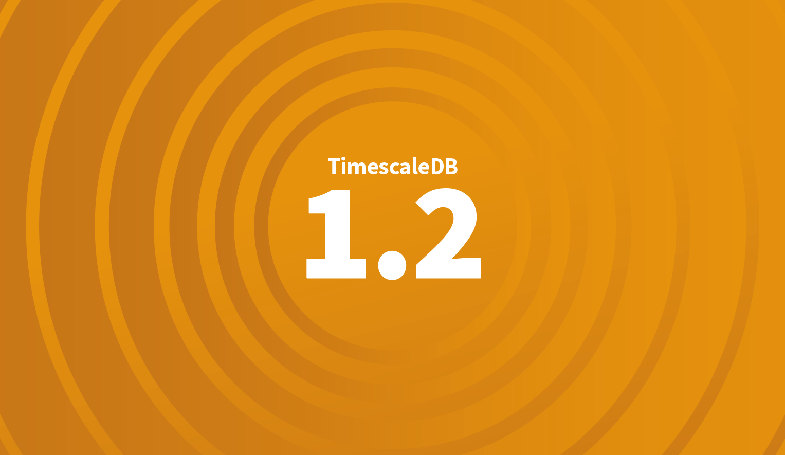 TimescaleDB 1.2: Analytical functions, automated data lifecycle management, improved performance, and more